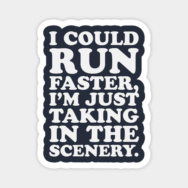 Marathon Runner I Could Run Faster I'm Just Taking In The Scenery Magnet by PodDesignShop