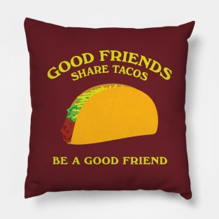 Good Friends Share Tacos Pillow