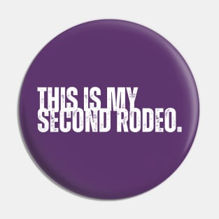 "This is my second rodeo." Pin