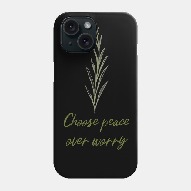 Choose Peace Over Worry Botanical Plant Art Zen Meditation Buddhism Buddhist Peace Quote Phone Case by BitterBaubles