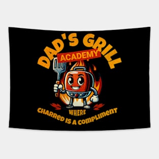 Dad's Grill Academy. Where charred is a compliment Tapestry