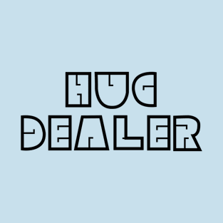 Hug Dealer T-Shirt