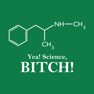 Yea, Science! (Meth Chemical Structure) T-Shirt