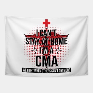 I Can't Stay At Home I'm A CMA We Fight - Nurse Gift Tapestry