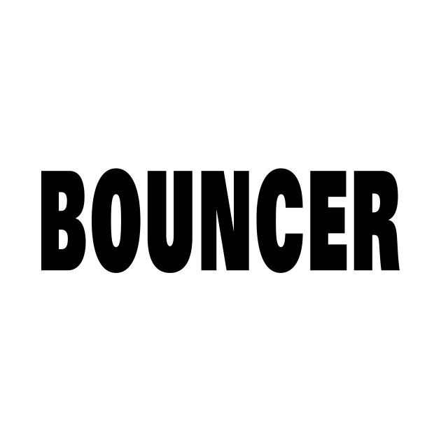 BOUNCER by your best store