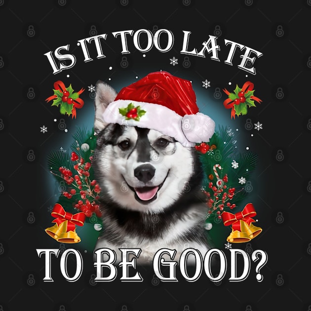 Santa Husky Christmas Is It Too Late To Be Good by TATTOO project