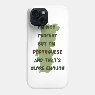 Im not perfect but im Portuguese Phone Case