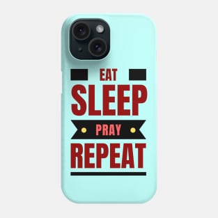 Eat Sleep Pray Repeat | Christian Phone Case