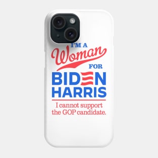 I'm a Woman For Biden, I can't support the GOP candidate Phone Case