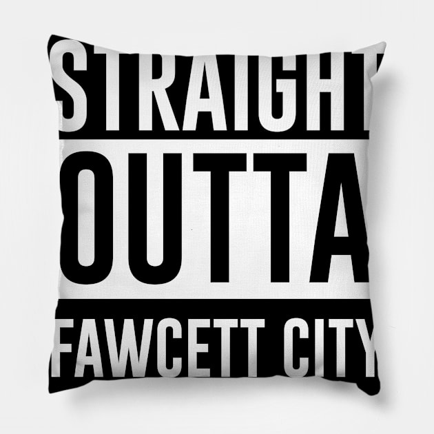 Straight outta Fewcett City Pillow by Heroified