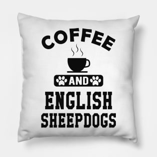 Old English Sheepdog - Coffee and old english sheepdogs Pillow