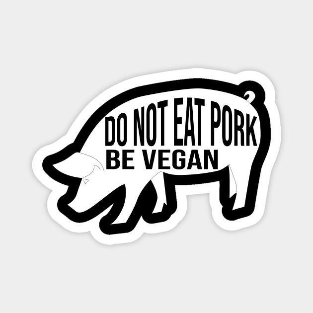 Do not eat pork be vegan Magnet by cypryanus