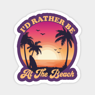 I'd Rather Be At The Beach Tropical beach sunset Magnet