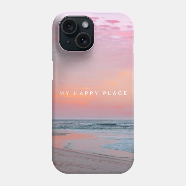 My Happy Place is the Beach Phone Case by RenataCacaoPhotography