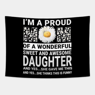 I'm A Proud Mom Of Awesome Daughter Mommy Daisy Gift Tapestry