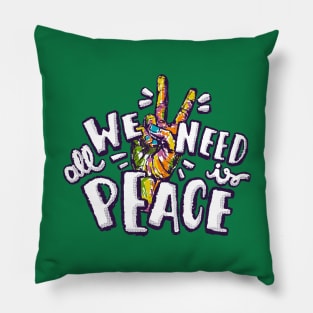 Peace Is All We Need Pillow