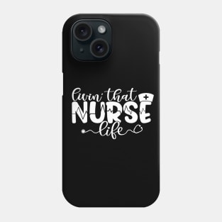 Livin that nurse life - funny nurse joke/pun (white) Phone Case