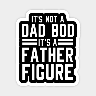 It's Not a Dad Bod It's a Father Figure Magnet