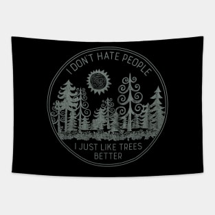 I Don't Hate People I Just Like Trees Better Tapestry