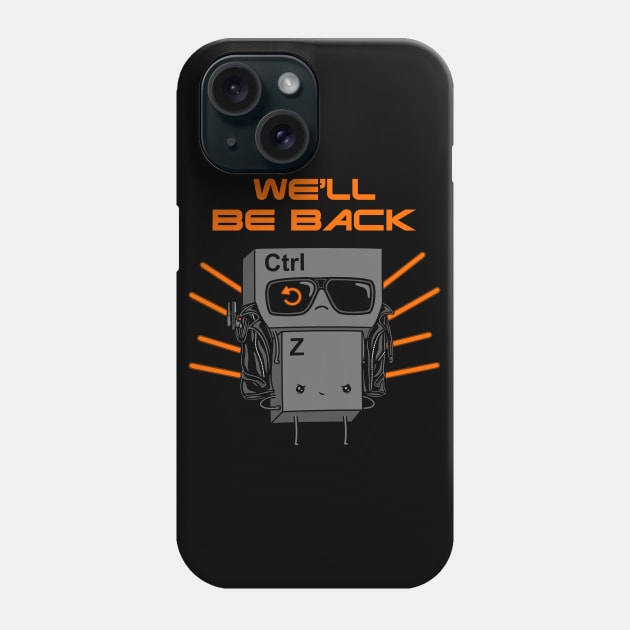 We'll Be Back! Phone Case by Raffiti