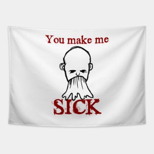 You Make Me Sick Tapestry