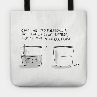 CALL ME OLD FASHIONED Tote