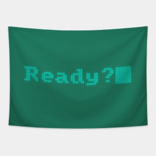 Ready? Tapestry