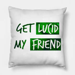 Get lucid, my friend! Lucid dreamer design N°3 Pillow