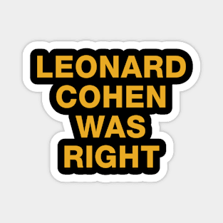 Leonard Cohen Was Right Magnet