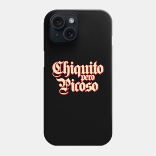 Chiquito Pero Picoso Phone Case