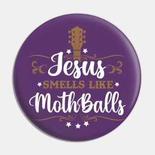 Jesus Smells Like Moth Balls Pin