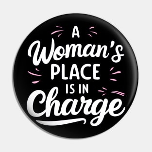 A Woman's Place Is In Charge Pin