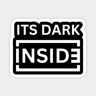 It's dark inside Magnet