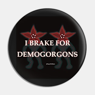 I brake for demogorgons Pin