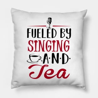 Fueled by Singing and Tea Pillow
