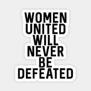 WOMEN UNITED WILL NEVER BE DEFEATED Magnet