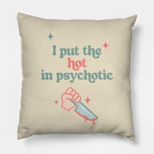 I Put The Hot in Psychotic FUNKY RETRO ART Pillow