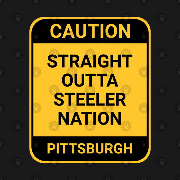 STRAIGHT OUTTA STEELER NATION by BURN444