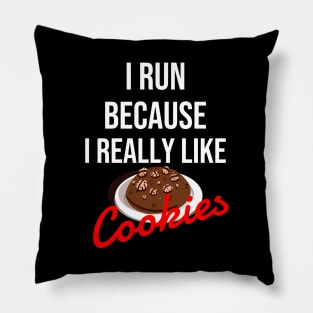 I run because I really like cookies Pillow