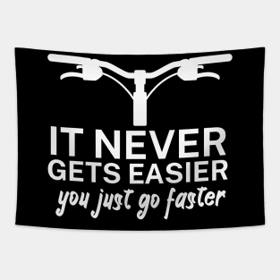 It never gets easier you just go faster Tapestry