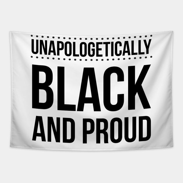 Unapologetically Black And Proud Tapestry by UrbanLifeApparel