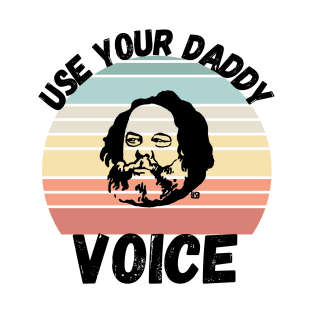 Use Your Daddy Voice T-Shirt