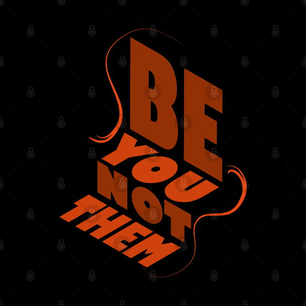 Be You Not Them by Day81