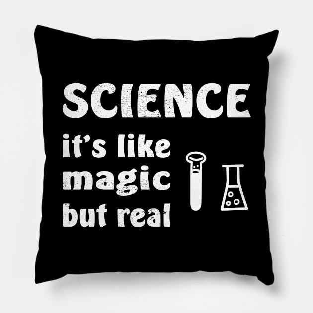 SCIENCE It's Like Magic But Real Pillow by aborefat2018