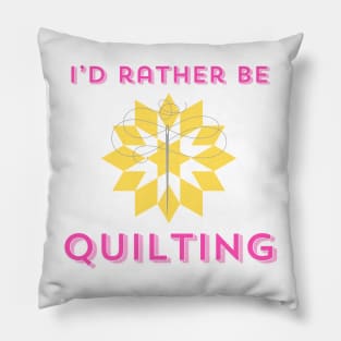 Quilt Wit — I’d Rather Be Quilting Pillow