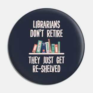 Librarians Don't Retire Pin