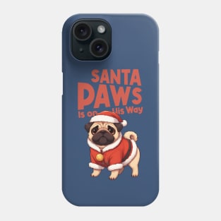 Santa Paws is on His Way Christmas Pug Phone Case