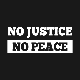 No justice no peace stop racist police T-Shirt