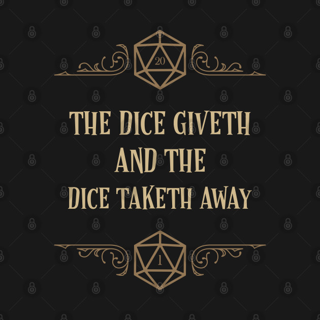 The Dice Giveth and The Dice Taketh Away - Dungeons And Dragons - T ...