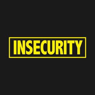 Insecurity T-Shirt